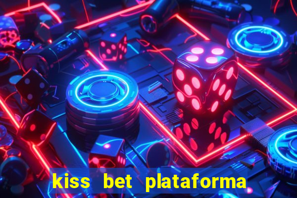 kiss bet plataforma de jogos